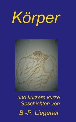 bokomslag Körper: und kürzere kurze Geschichten