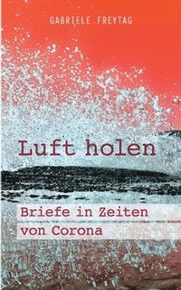 bokomslag Luft holen: Briefe in Zeiten von Corona