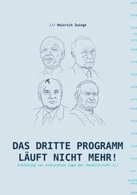 bokomslag Das Dritte Programm läuft nicht mehr!: Erklärungen zur schlechten Lage der Gesellschaft