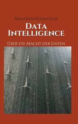 bokomslag Data Intelligence: Über die Macht der Daten