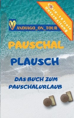 Pauschal Plausch: Das Buch zum Pauschalurlaub 1