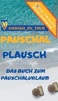 bokomslag Pauschal Plausch: Das Buch zum Pauschalurlaub
