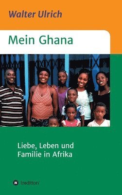 bokomslag Mein Ghana: Liebe, Leben und Familie in Afrika