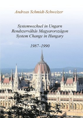 Systemwechsel in Ungarn / Rendszerváltás Magyarországon / System Change in Hungary: 1987-1990 1