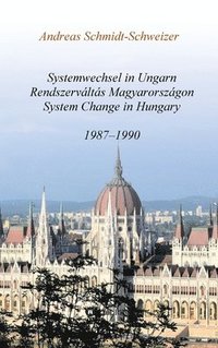 bokomslag Systemwechsel in Ungarn / Rendszerváltás Magyarországon / System Change in Hungary: 1987-1990