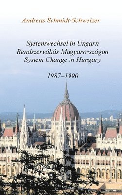 bokomslag Systemwechsel in Ungarn / Rendszerváltás Magyarországon / System Change in Hungary: 1987-1990