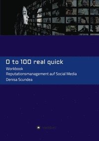 bokomslag 0 to 100 real quick: Reputationsmanagement auf Social Media