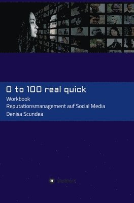 bokomslag 0 to 100 real quick: Reputationsmanagement auf Social Media