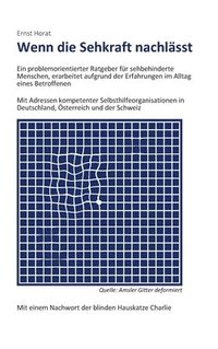 bokomslag Wenn die Sehkraft nachlässt: Ein problemorientierter Ratgeber für sehbehinderte Menschen, erarbeitet aufgrund der Erfahrungen im Alltag eines Betro