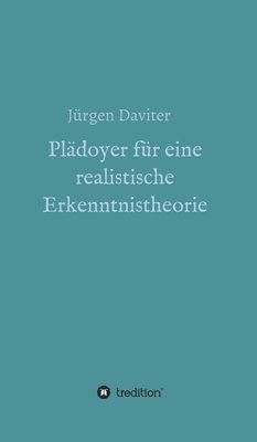 Jürgen Daviter - Plädoyer für eine realistische Erkenntnistheorie, Inbunden