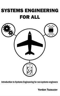 bokomslag Systems Engineering for All: Introduction to Systems Engineering for non-Systems Engineers