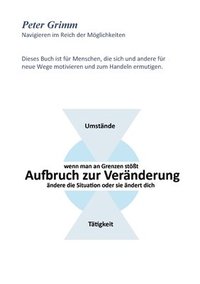 bokomslag Aufbruch zur Veränderung ...wenn man an Grenzen stößt- ändere die Situation oder sie ändert dich...