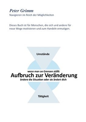 Aufbruch zur Veränderung ...wenn man an Grenzen stößt- ändere die Situation oder sie ändert dich... 1