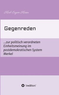 bokomslag Gegenreden: ...zur politisch-korrekten Einheitsmeinung im postdemokratischen System Merkel