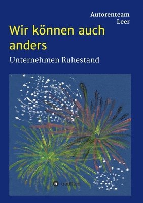 bokomslag Wir können auch anders - Unternehmen Ruhestand