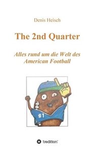 bokomslag The 2nd Quarter - Alles rund um die Welt des American Football