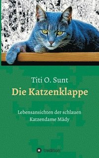 bokomslag Die Katzenklappe: Lebensansichten der schlauen Katzendame Mädy