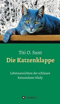 bokomslag Die Katzenklappe: Lebensansichten der schlauen Katzendame Mädy