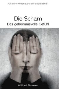 bokomslag Die Scham, das geheimnisvolle Gefühl