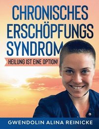 bokomslag Chronisches Erschöpfungssyndrom - Heilung ist eine Option!: Heilung ist eine Option!