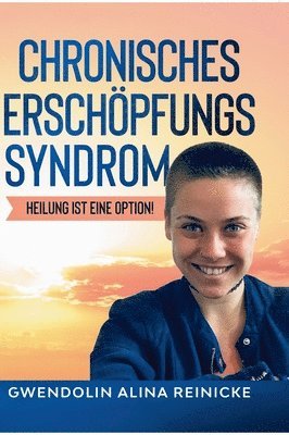 bokomslag Chronisches Erschöpfungssyndrom - Heilung ist eine Option!