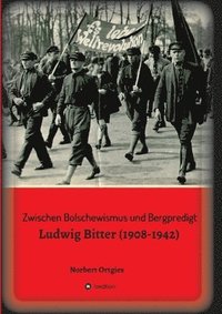 bokomslag Zwischen Bolschewismus und Bergpredigt: Ludwig Bitter (1908-1942)