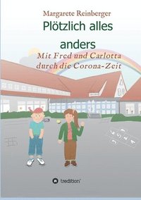 bokomslag Plötzlich alles anders: Mit Fred und Carlotta durch die Corona-Zeit