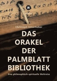 bokomslag Das Orakel der Palmblatt-Bibliothek: Eine philosophisch-spirituelle Weltreise