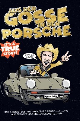 Peter Götz - Aus der Gosse in den Porsche, Inbunden