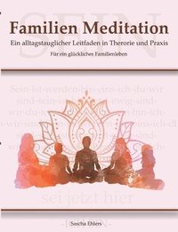 bokomslag Familien Meditation: Ein Leitfaden in Theorie und Praxis für ein glückliches Familienleben