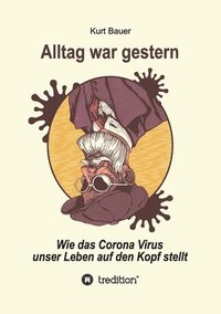 bokomslag Alltag War Gestern: Wie das Corona-Virus unser Leben auf den Kopf stellt