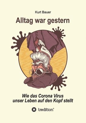 Alltag War Gestern: Wie das Corona-Virus unser Leben auf den Kopf stellt 1