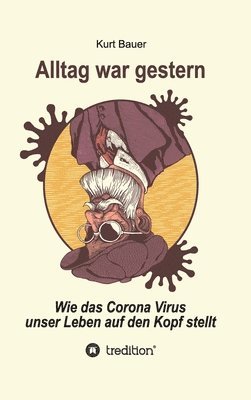 bokomslag Alltag War Gestern: Wie das Corona-Virus unser Leben auf den Kopf stellt