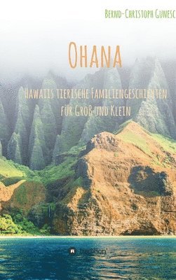 Bernd-Christoph Gunesch - Ohana - Hawaiis tierische Familiengeschichten für Groß und Klein, Inbunden