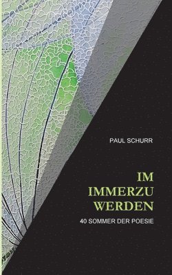 Im Immerzu Werden: 40 Sommer der Poesie 1