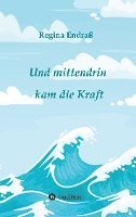 bokomslag Und mittendrin kam die Kraft