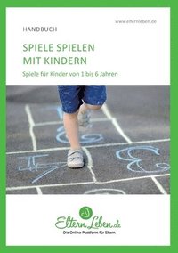 bokomslag Spielen mit Kindern: Spiele für Kinder von 1 bis 6 Jahren