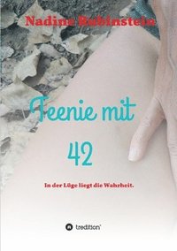 bokomslag Teenie mit 42: In der Lüge liegt die Wahrheit.