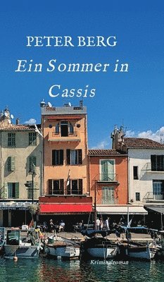 Ein Sommer in Cassis: Kriminalroman 1
