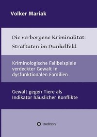 bokomslag Die verborgene Kriminalität: Straftaten im Dunkelfeld