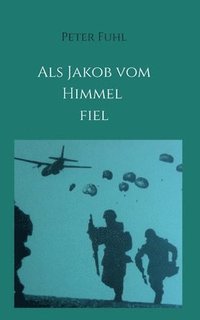 bokomslag Als Jakob vom Himmel fiel