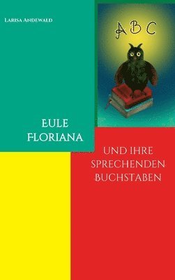 Eule Floriana: und ihre sprechenden Buchstaben 1