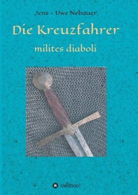 Die Kreuzfahrer - milites diaboli