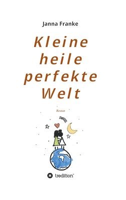 bokomslag Kleine heile perfekte Welt: Roman