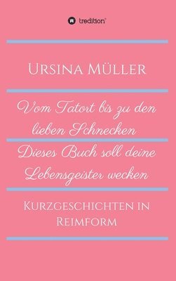 bokomslag Vom Tatort bis zu den lieben Schnecken: Dieses Buch soll deine Lebensgeister wecken