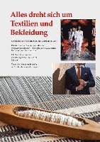 bokomslag Alles dreht sich um Textilien und Bekleidung: Geschichte und Geschichten aus der textilen Welt