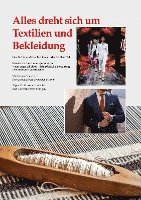 bokomslag Alles dreht sich um Textilien und Bekleidung: Geschichte und Geschichten aus der textilen Welt