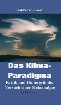 bokomslag Das Klima-Paradigma: Kritik und Hintergründe. Versuch einer Metaanalyse