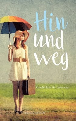 Hin und weg - Geschichten für unterwegs 1