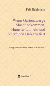 bokomslag Wenn Gartenzwerge Macht bekommen, Hamster taumeln und Verzeihen Haß arretiert